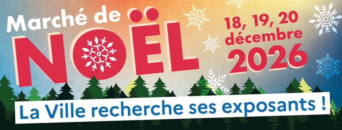 Marché de Noël : La Ville recherche ses exposants !